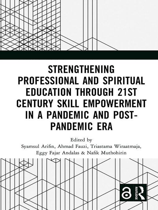 Title details for Strengthening Professional and Spiritual Education through 21st Century Skill Empowerment in a Pandemic and Post-Pandemic Era by Syamsul Arifin - Available